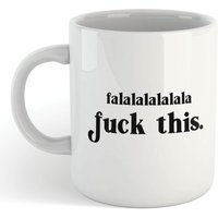 Falalalalalala F*ck This Mug
Falalalalalala F*ck This Mug