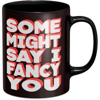 Some Might Say I Fancy You Mug - Black
Some Might Say I Fancy You Mug - Black
