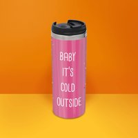 Baby It's Cold Outside Stainless Steel Thermo Travel Mug
Baby It's Cold Outside Stainless Steel Thermo Travel Mug