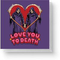 Steven Rhodes Love You To Death Square Greetings Card
Steven Rhodes Love You To Death Square Greetings Card