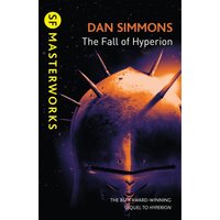 SF Masterworks: Fall of Hyperion - Dan Simmons
SF Masterworks: Fall of Hyperion - Dan Simmons