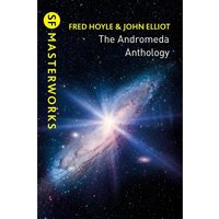 SF Masterworks: Andromeda Anthology - Fred Hoyle & John Elliott
SF Masterworks: Andromeda Anthology - Fred Hoyle & John Elliott