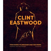 Clint EastwoodThe Iconic Filmmaker and his Work
Clint EastwoodThe Iconic Filmmaker and his Work