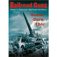 Railroad Guns: Hitler's Heaviest Road Artillery
Railroad Guns: Hitler's Heaviest Road Artillery