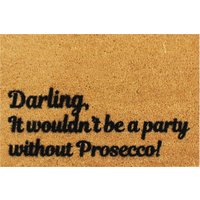 Darling, it Wouldn't be a Party Without Prosecco Doormat, Brown
Darling, it Wouldn't be a Party Without Prosecco Doormat, Brown