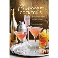 Prosecco Cocktails - 40 Tantalizing Recipes (Hardback)
Prosecco Cocktails - 40 Tantalizing Recipes (Hardback)