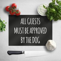 All Guests Must Be Approved By The Dog Chopping Board
All Guests Must Be Approved By The Dog Chopping Board