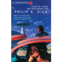 SF Masterworks: Flow My Tears the Policeman Said by Philip K Dick (Paperback)
SF Masterworks: Flow My Tears the Policeman Said by Philip K Dick (Paperback)