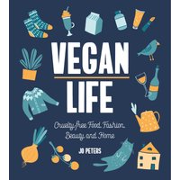 Vegan Life: Cruelty-Free Food, Fashion, Beauty and Home (Hardback)
Vegan Life: Cruelty-Free Food, Fashion, Beauty and Home (Hardback)