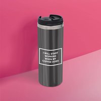 I Will Start Work When The Coffee Does Stainless Steel Travel Mug 
I Will Start Work When The Coffee Does Stainless Steel Travel Mug