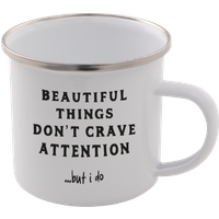 Beautiful Things Don't Crave Attention... But I Do Enamel Mug – White
Beautiful Things Don't Crave Attention... But I Do Enamel Mug – White