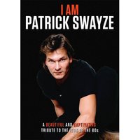 I Am Patrick Swayze
I Am Patrick Swayze