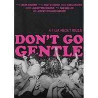 Don't Go Gentle: A Film About IDLES
Don't Go Gentle: A Film About IDLES