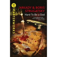 SF Masterworks: Hard To Be A God - Arkady & Boris Strugatsky
SF Masterworks: Hard To Be A God - Arkady & Boris Strugatsky