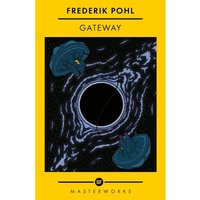 SF Masterworks: Gateway - Frederik Pohl
SF Masterworks: Gateway - Frederik Pohl