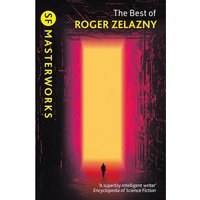 SF Masterworks: Best of Roger Zelazny - Roger Zelazny
SF Masterworks: Best of Roger Zelazny - Roger Zelazny