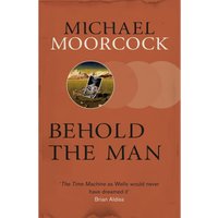 SF Masterworks: Behold the Man - Michael Morcock
SF Masterworks: Behold the Man - Michael Morcock