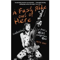 Fast Ride Out of Here- Confessions of Rock's Most Dangerous Man - Pete Way
Fast Ride Out of Here- Confessions of Rock's Most Dangerous Man - Pete Way