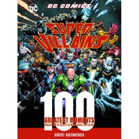 DC Comics Super-Villains: 100 Greatest Moments - Robert Greenberger
DC Comics Super-Villains: 100 Greatest Moments - Robert Greenberger