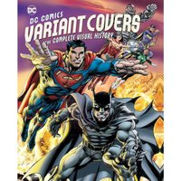 DC Comics: Variant Covers - The Complete Visual History - Daniel Wallace
DC Comics: Variant Covers - The Complete Visual History - Daniel Wallace