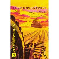 SF Masterworks: Inverted World - Christopher Priest
SF Masterworks: Inverted World - Christopher Priest