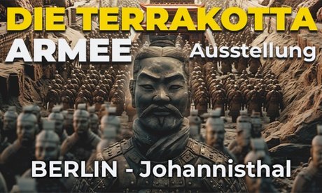 1 Ticket für Terrakotta Armee Ausstellung einlösbar vom Mo. 06.04. - Fr. 10.04.26