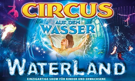 1x Waterland Zirkus am Fr. 03.04.26 um 15:30 Uhr - Rang C - Nürnberg