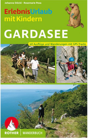 Bergverlag Rother - Erlebnisurlaub Mit Kindern Gardasee - Wanderführer 2. Auflage 2021