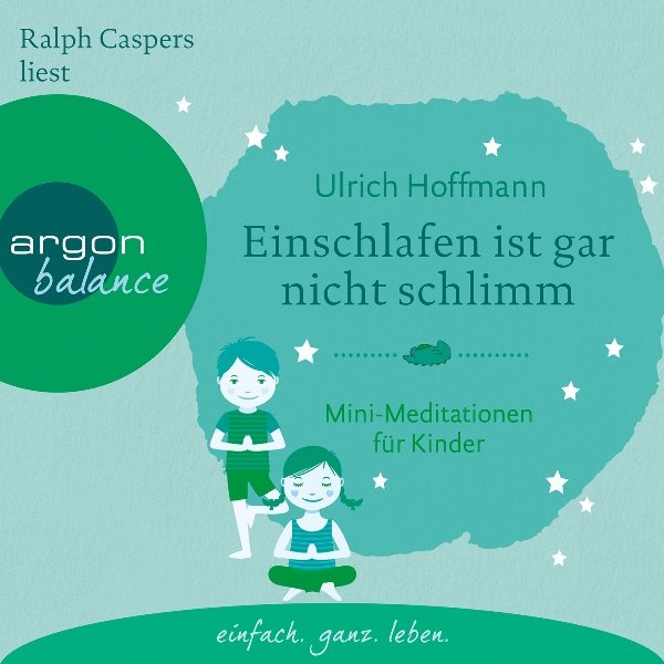 Einschlafen ist gar nicht schlimm: Mini-Meditationen für Kinder