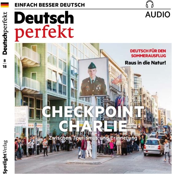 Deutsch perfekt Audio. 8/2018: Deutsch lernen Audio - Checkpoint Charlie