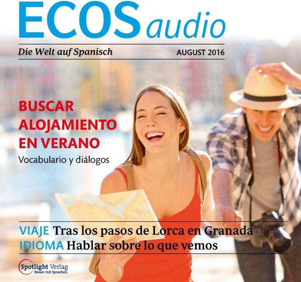 Ecos Audio - Buscar alojamiento en verano. 8/2016: Spanisch lernen Audio - Unterkunft suchen im Sommer