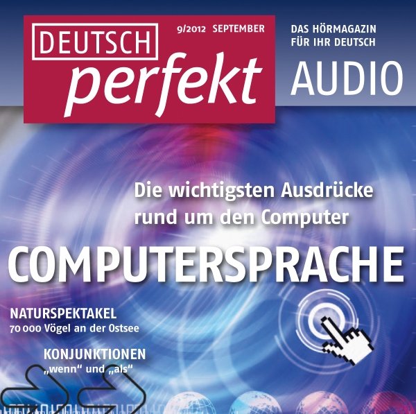Deutsch perfekt Audio. 9/2012: Deutsch lernen Audio - Neu in Deutschland. So gelingt der Start