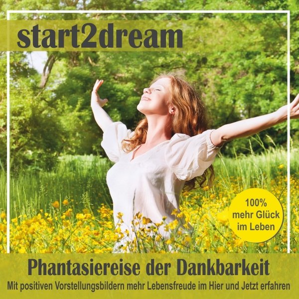 Phantasiereise der Dankbarkeit: Mit positiven Vorstellungsbildern mehr Lebensfreude im Hier und Jetzt erfahren