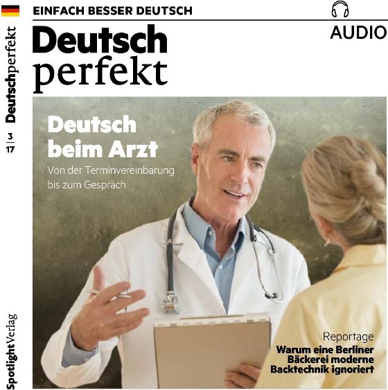 Deutsch perfekt Audio. 3/2017: Deutsch lernen Audio - Deutsch beim Arzt