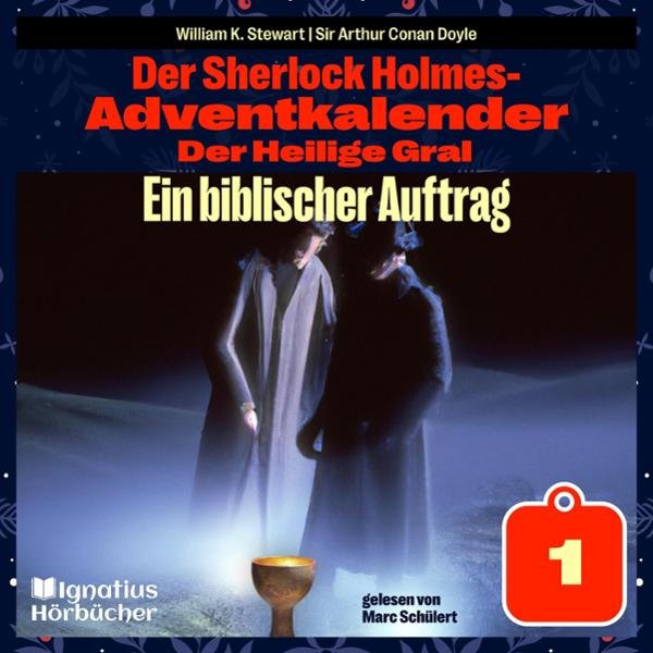 Ein biblischer Auftrag: Der Sherlock Holmes-Adventkalender: Der Heilige Gral 1