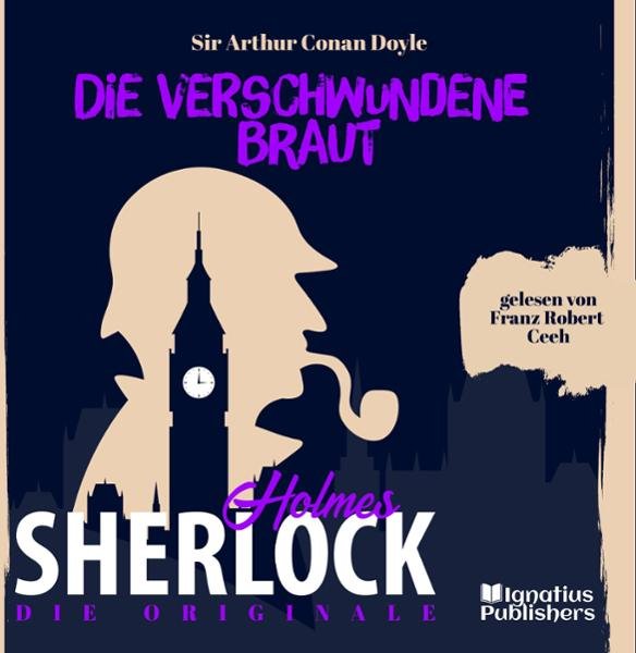 Die verschwundene Braut: Sherlock Holmes - Die Originale