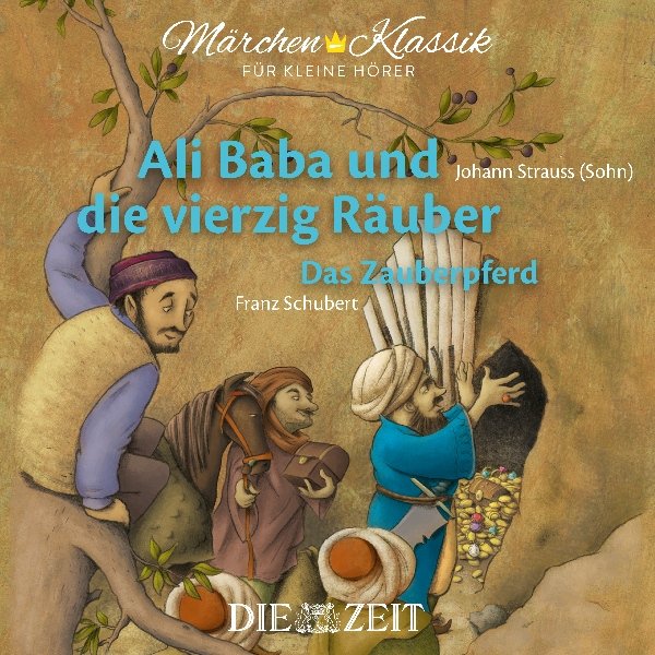 Ali Baba und die vierzig Räuber / Das Zauberpferd: ZEIT-Edition "Märchen-Klassik für kleine Hörer