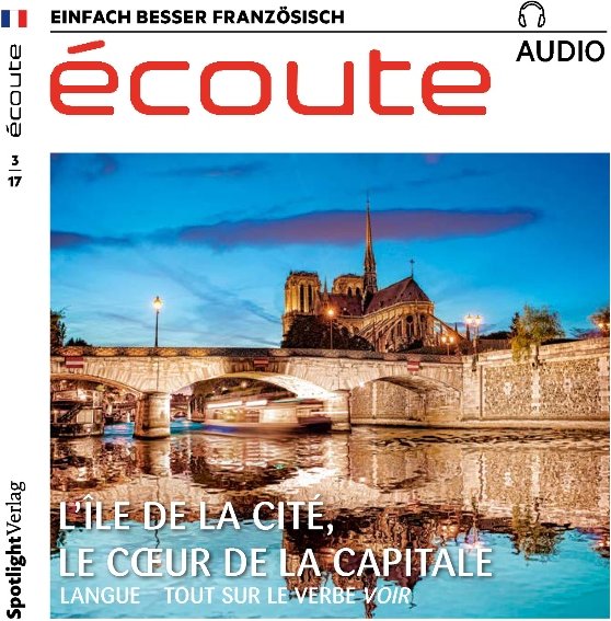 Écoute Audio - L'île de la Cité, 3/2017: Französisch lernen Audio - Die île de la Cité