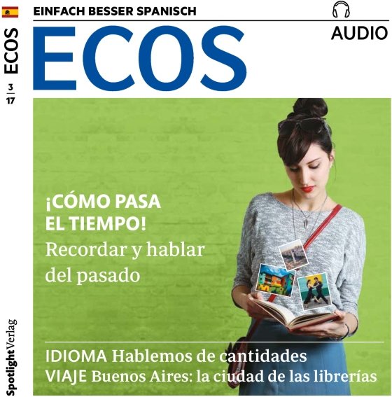 Ecos Audio - ¡Cómo pasa el tiempo! 3/2017: Spanisch lernen Audio - Wie die Zeit vergeht!
