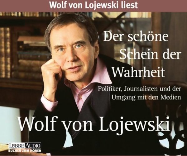 Der schöne Schein der Wahrheit. Politiker, Journalisten und der Umgang mit den Medien
