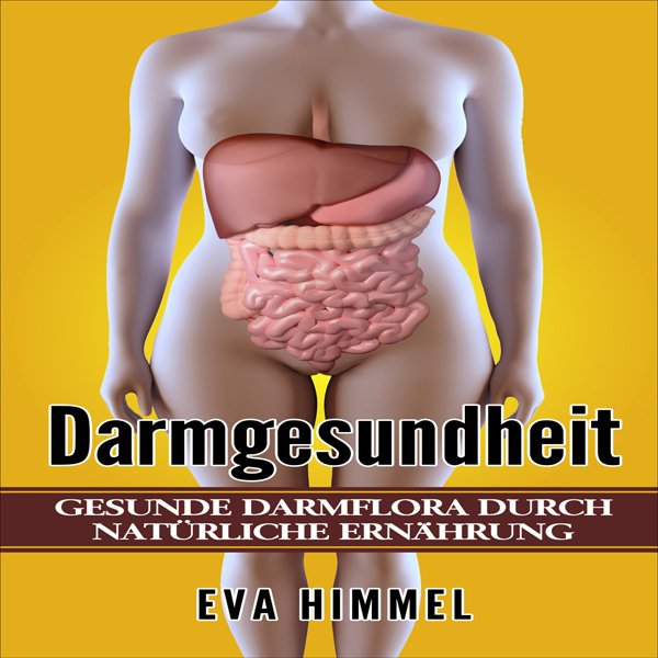 Darmgesundheit Gesunde Darmflora durch Natürliche Ernährung