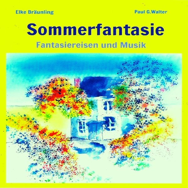Sommerfantasie: Vier Fantasiereisen und vier Musiken für kleine und große Leute