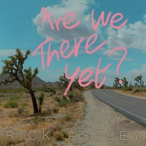 CD Rick Astley - Are We There Yet?