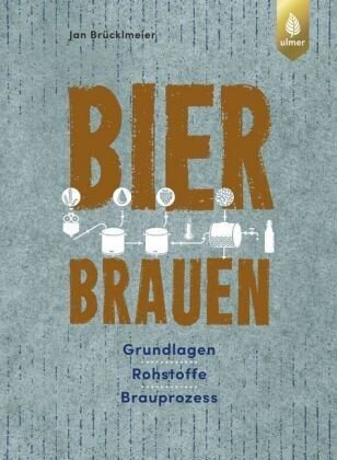 Brücklmeier, Jan Bierbrauen - Grundlagen Rohstoffe Brauprozesse