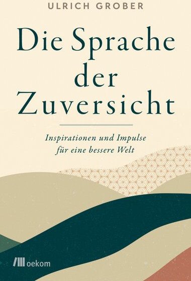 Grober, Ulrich Die Sprache der Zuversicht