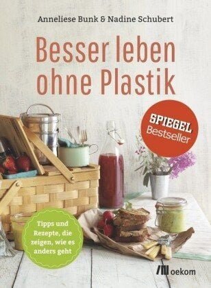 Bunk, Anneliese / Schubert, Nadine Besser leben ohne Plastik