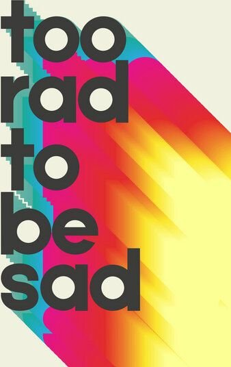 Photocircle Poster / Leinwandbild - Too Rad To Be Sad - neon rainbow