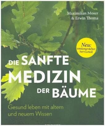 Moer, Maximilian & Thoma, Erwin Die sanfte medizin der Bäume - Gesund leben mit altem und neuen Wissen