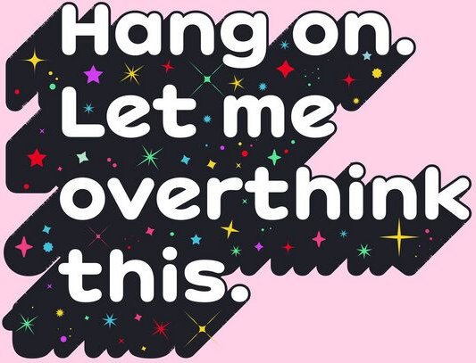 Photocircle Poster / Leinwandbild - Let Me Overthink This - humorous typography