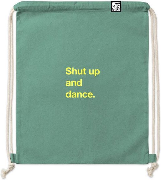 GARY MASH Gym Bag Shut up and dance. aus extra robuster Biobaumwolle